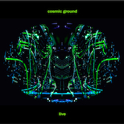 Cosmic Ground Live